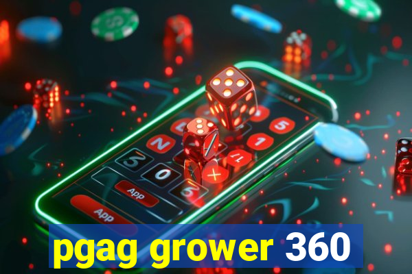 pgag grower 360